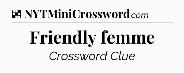 Solution: Friendly femme - NYT Crossword