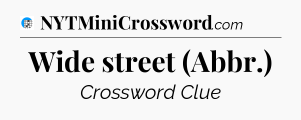 Wide street (Abbr.) Crossword Clue