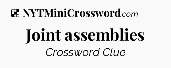 Solution: Joint assemblies - NYT Crossword