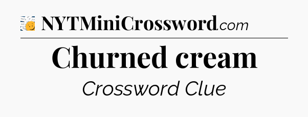 Churned cream - 7 Little Words