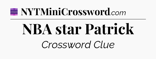 NBA star Patrick - Thomas Joseph Crossword