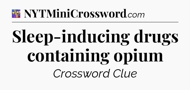 Sleep-inducing drugs containing opium Codycross