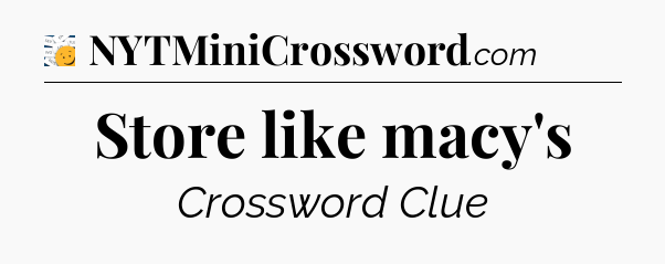 Store like macy's - 7 Little Words