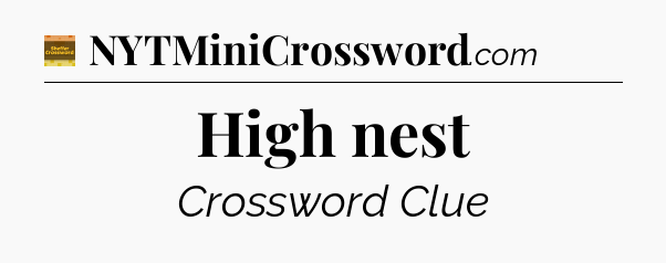 High nest - Eugene Sheffer Crossword