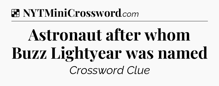 Solution: Astronaut after whom Buzz Lightyear was named - NYT Crossword
