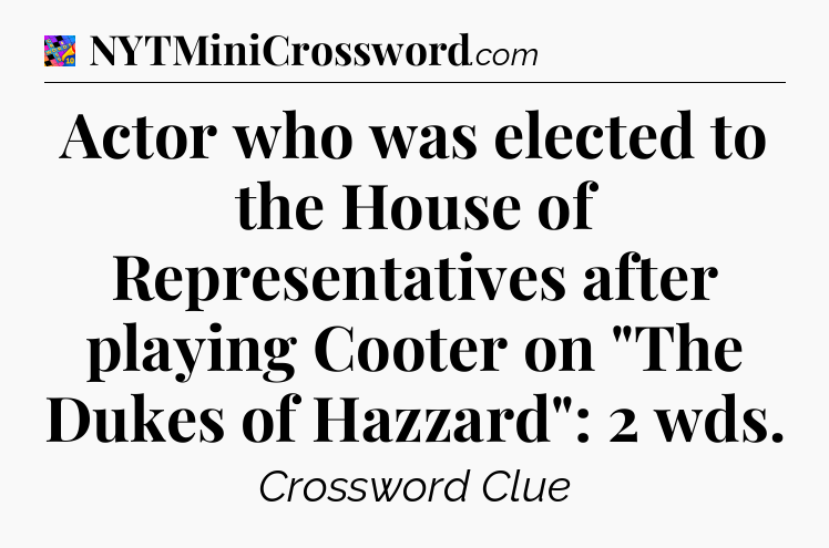 Actor who was elected to the House of Representatives after playing Cooter on 