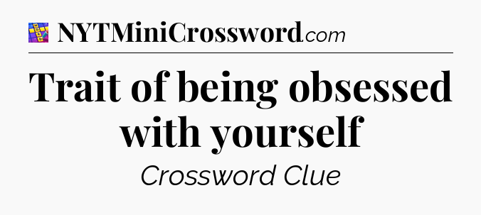Trait of being obsessed with yourself Codycross