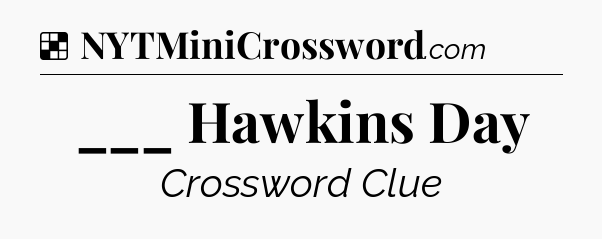 Solution: ___ Hawkins Day - NYT Crossword
