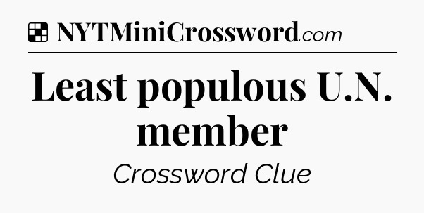 Solution: Least populous U.N. member - NYT Crossword