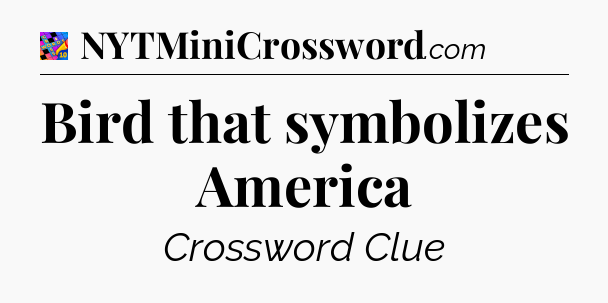 Bird that symbolizes America Crossword Clue