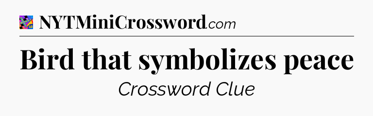 Bird that symbolizes peace Crossword Clue
