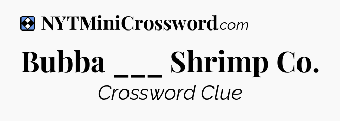 Solution: Bubba ___ Shrimp Co - NYT Mini Crossword