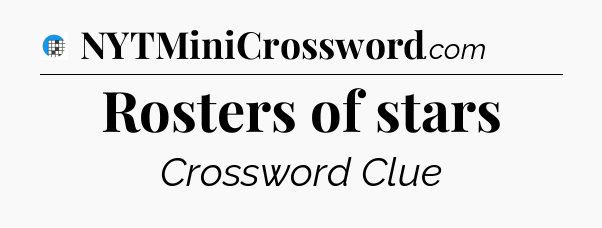 Rosters of stars Crossword Clue