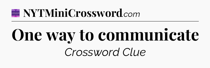 One way to communicate - Thomas Joseph Crossword