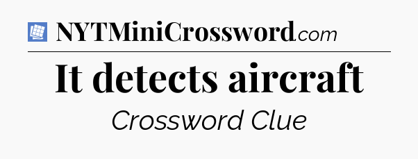 It detects aircraft Puzzle Page Crossword Clue
