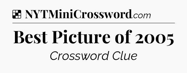 Solution: Best Picture of 2005 - NYT Crossword