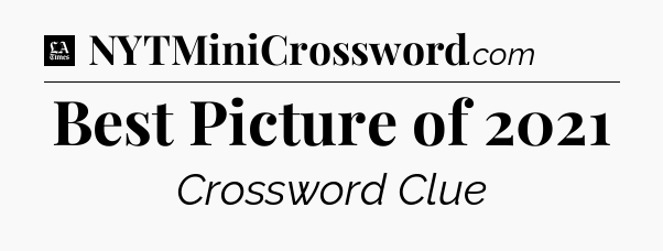 Best Picture of 2021 - LA Times Crossword