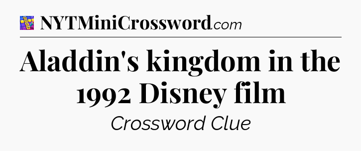 Aladdin's kingdom in the 1992 Disney film Codycross