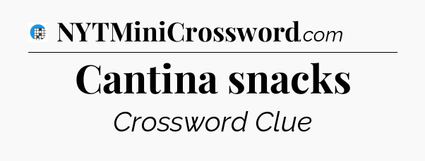 Cantina snacks Crossword Clue