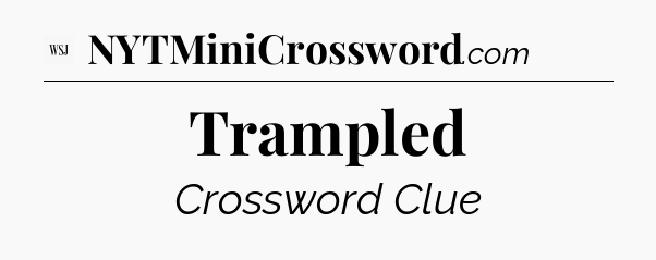 Trampled - WSJ Crossword