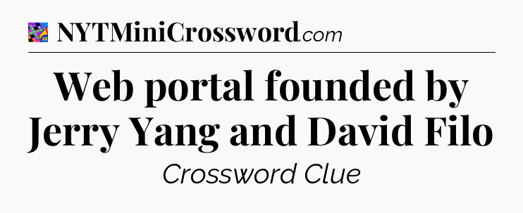 Web portal founded by Jerry Yang and David Filo Crossword Clue