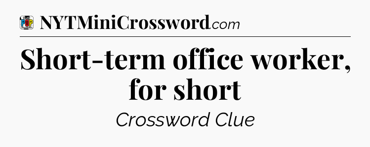Short-term office worker, for short Crossword Clue