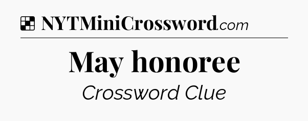 Solution: May honoree - NYT Crossword