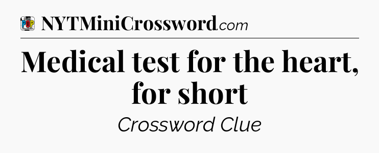 Medical test for the heart, for short Crossword Clue