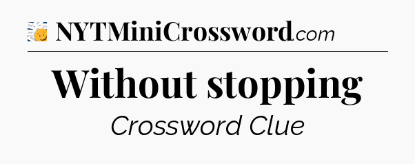 Without stopping - 7 Little Words