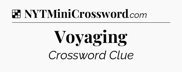 Solution: Voyaging - NYT Crossword