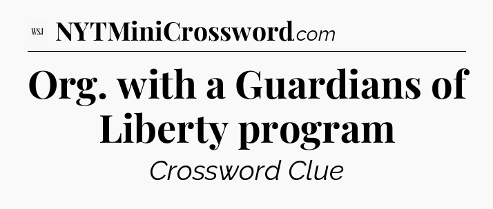 Org. with a Guardians of Liberty program - WSJ Crossword