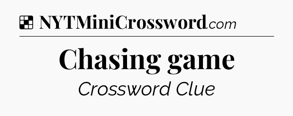 Solution: Chasing game - NYT Crossword