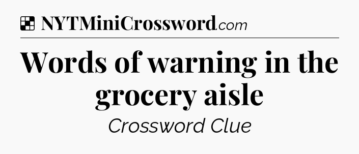 Solution: Words of warning in the grocery aisle - NYT Crossword