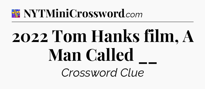 2022 Tom Hanks film, A Man Called __ Codycross