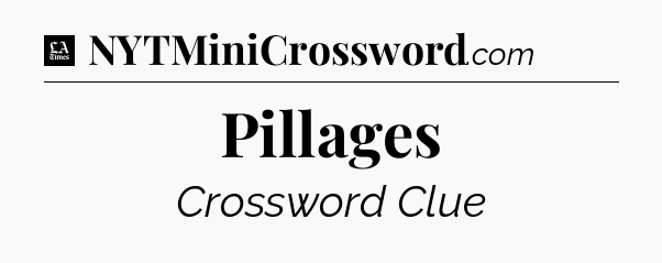 Pillages - LA Times Crossword