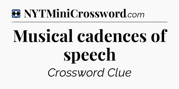 Solution: Musical cadences of speech - NYT Mini Crossword