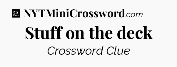 Stuff on the deck - LA Times Crossword
