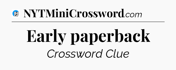 Early paperback Crossword Clue