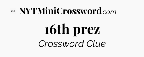 16th prez - WSJ Crossword