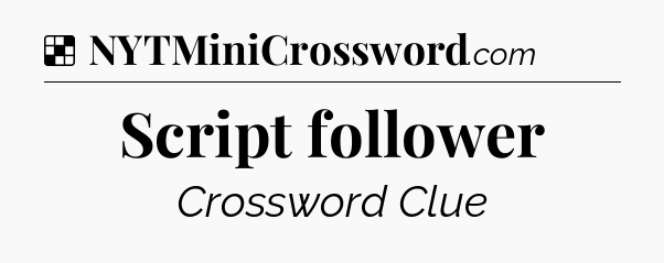 Solution: Script follower - NYT Crossword