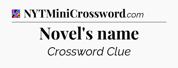 Novel's name Crossword Clue