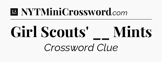 Girl Scouts' __ Mints - LA Times Crossword