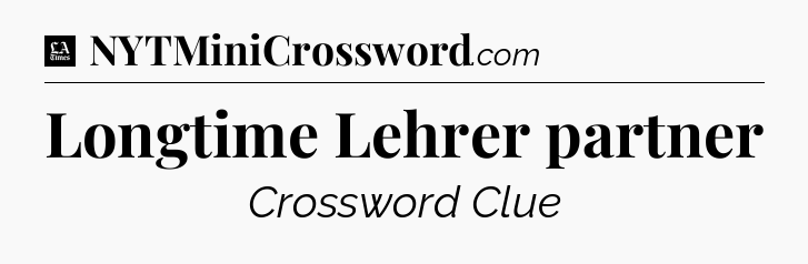 Longtime Lehrer partner - LA Times Crossword