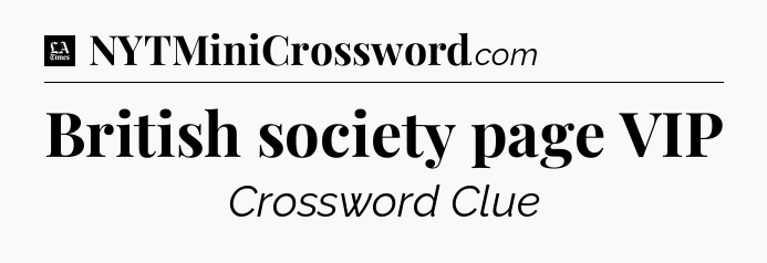 British society page VIP - LA Times Crossword