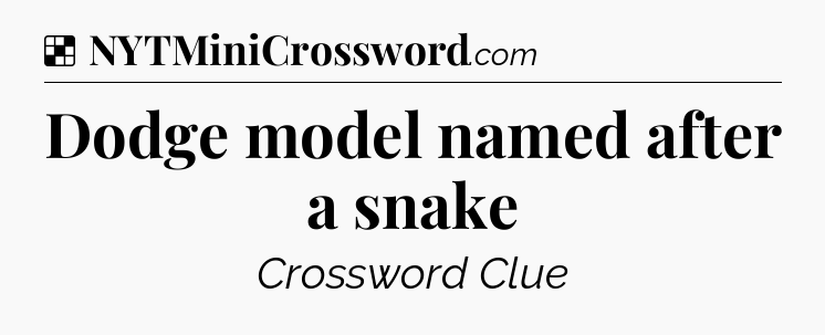 Solution: Dodge model named after a snake - NYT Crossword