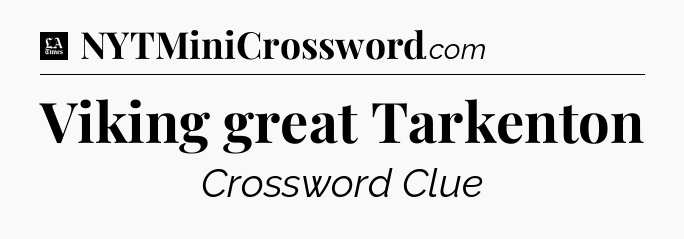Viking great Tarkenton - LA Times Crossword