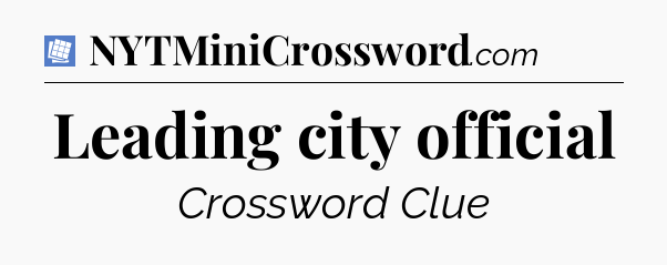 Leading city official Puzzle Page Crossword Clue