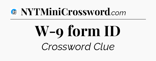 W-9 form ID Crossword Clue