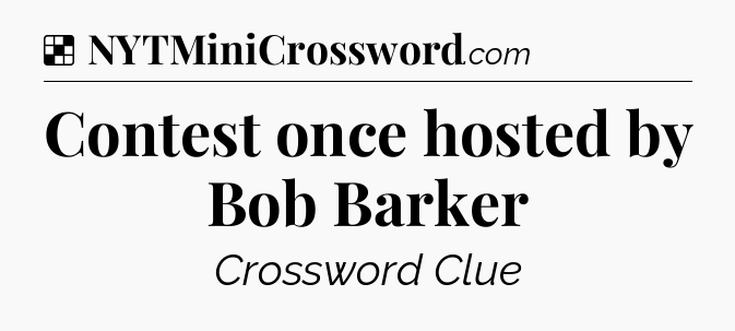 Solution: Contest once hosted by Bob Barker - NYT Crossword
