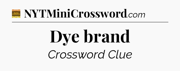 Dye brand - Eugene Sheffer Crossword